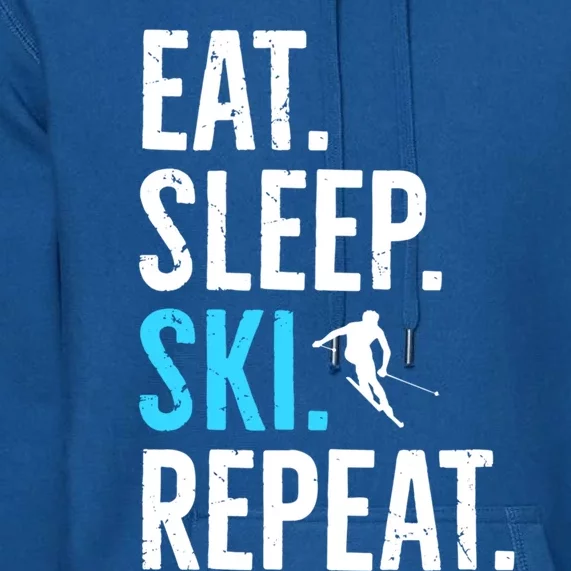 Eat Sleep Ski Repeat Gift Skiing Gift Premium Hoodie