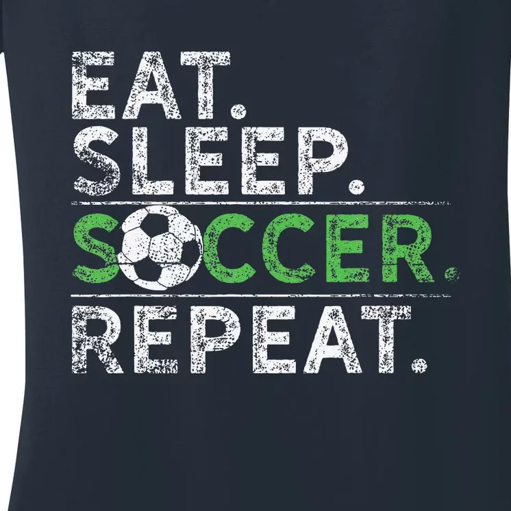 Eat Sleep Soccer Repeat Soccer Player Coach Women's V-Neck T-Shirt