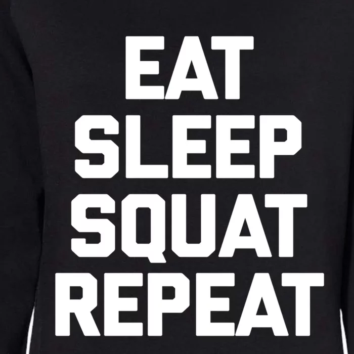 Eat Sleep Squat Repeat Gift Funny Gym Fitness Workout Funny Gift Womens California Wash Sweatshirt