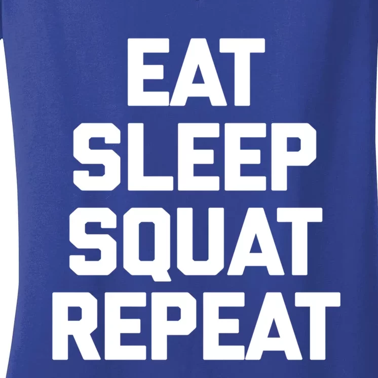 Eat Sleep Squat Repeat Gift Funny Gym Fitness Workout Funny Gift Women's V-Neck T-Shirt