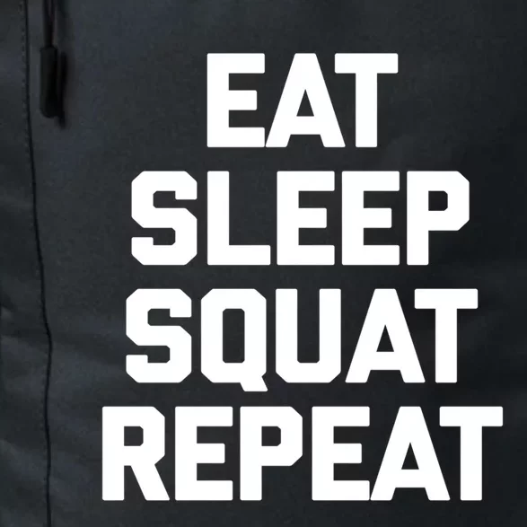 Eat Sleep Squat Repeat Gift Funny Gym Fitness Workout Funny Gift Daily Commute Backpack