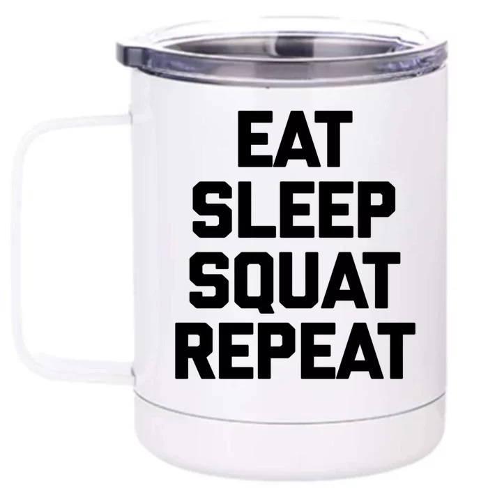 Eat Sleep Squat Repeat Gift Funny Gym Fitness Workout Funny Gift Front & Back 12oz Stainless Steel Tumbler Cup