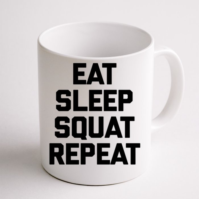 Eat Sleep Squat Repeat Gift Funny Gym Fitness Workout Funny Gift Front & Back Coffee Mug