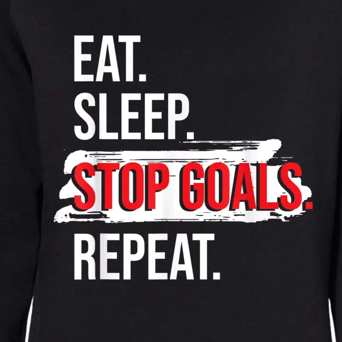 Eat Sleep Stop Goals Repeat Field Hockey Player Hockey Fan Womens California Wash Sweatshirt