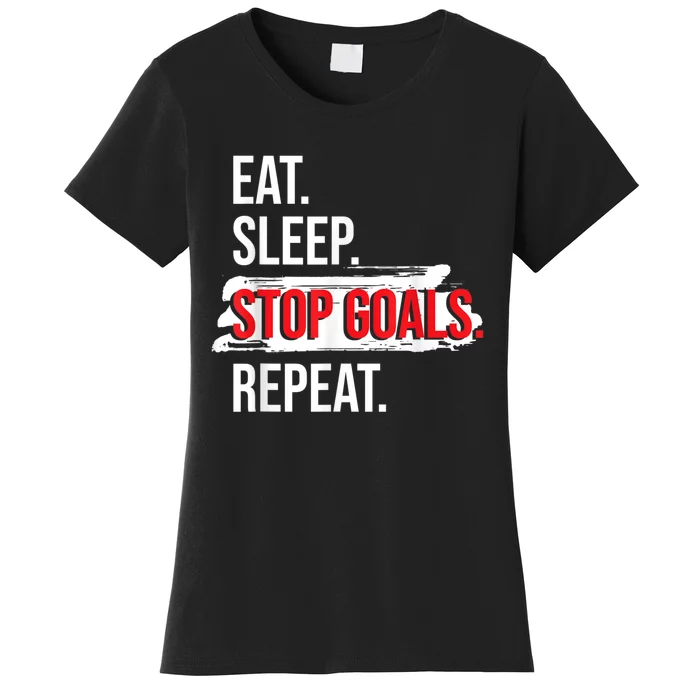 Eat Sleep Stop Goals Repeat Field Hockey Player Hockey Fan Women's T-Shirt