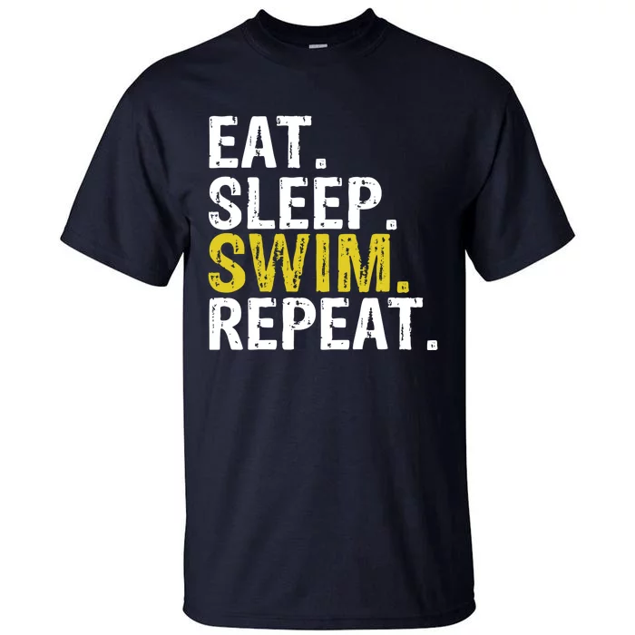 Eat Sleep Swim Repeat Gift Hoodie Tall T-Shirt