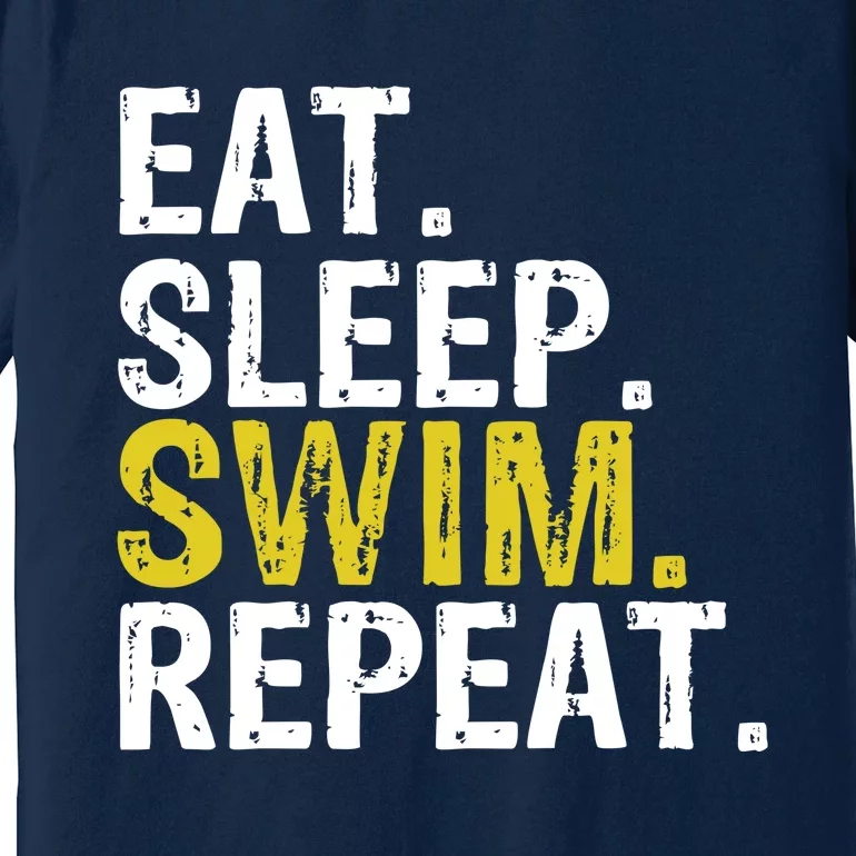 Eat Sleep Swim Repeat Gift Hoodie Premium T-Shirt