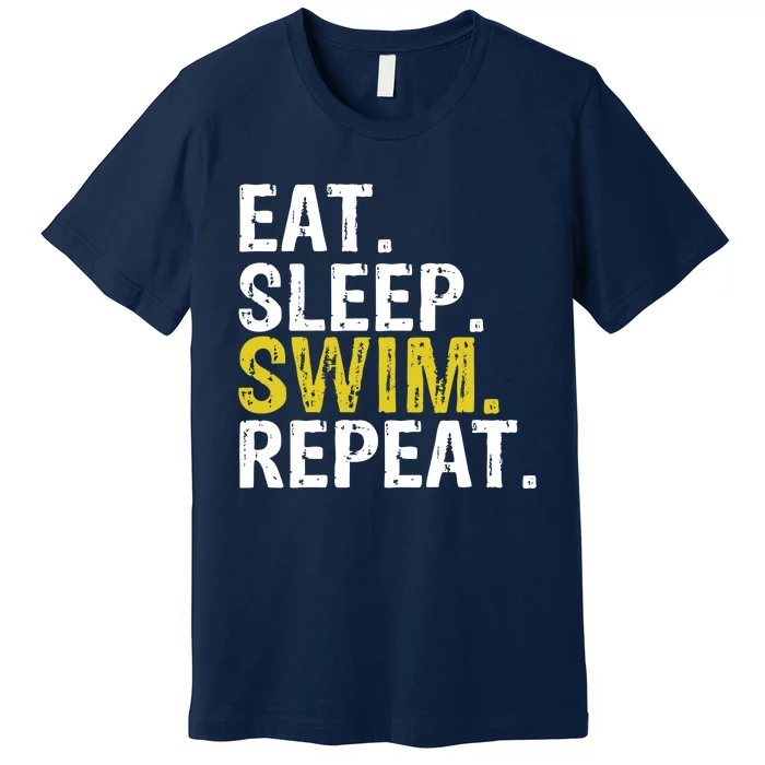 Eat Sleep Swim Repeat Gift Hoodie Premium T-Shirt