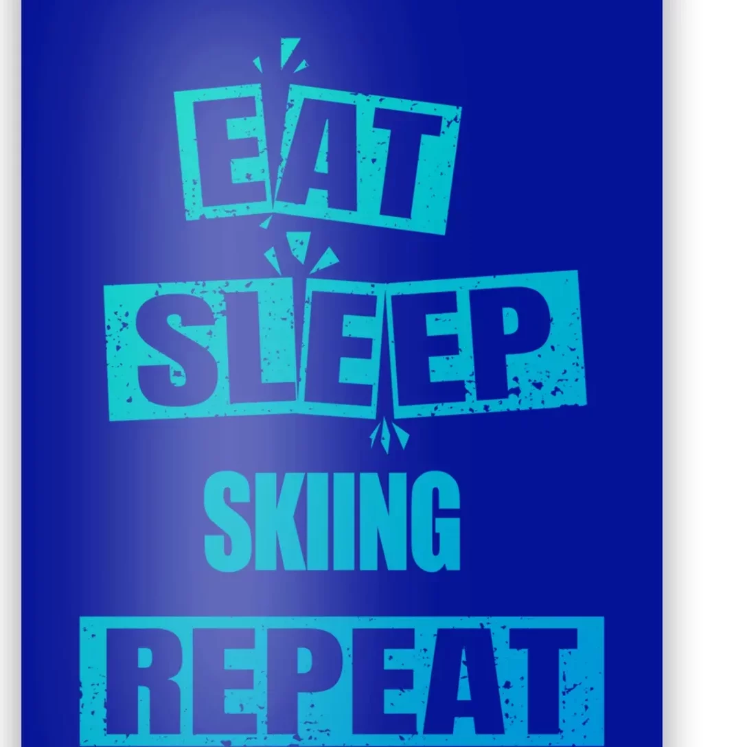 Eat Sleep Skiing Repeat Funny Skiing Cute Gift Poster