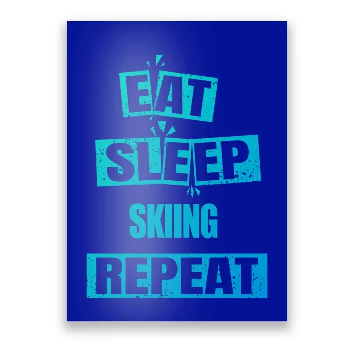 Eat Sleep Skiing Repeat Funny Skiing Cute Gift Poster