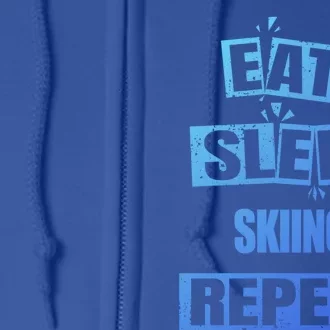 Eat Sleep Skiing Repeat Funny Skiing Cute Gift Full Zip Hoodie