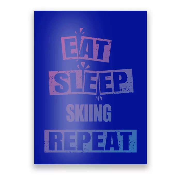 Eat Sleep Skiing Repeat Funny Skiing Cute Gift Poster