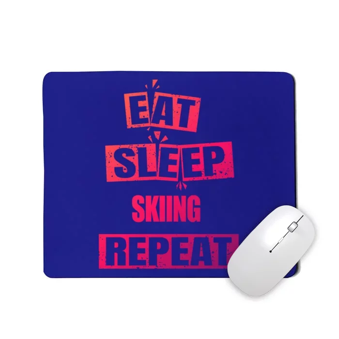 Eat Sleep Skiing Repeat Funny Skiing Cute Gift Mousepad