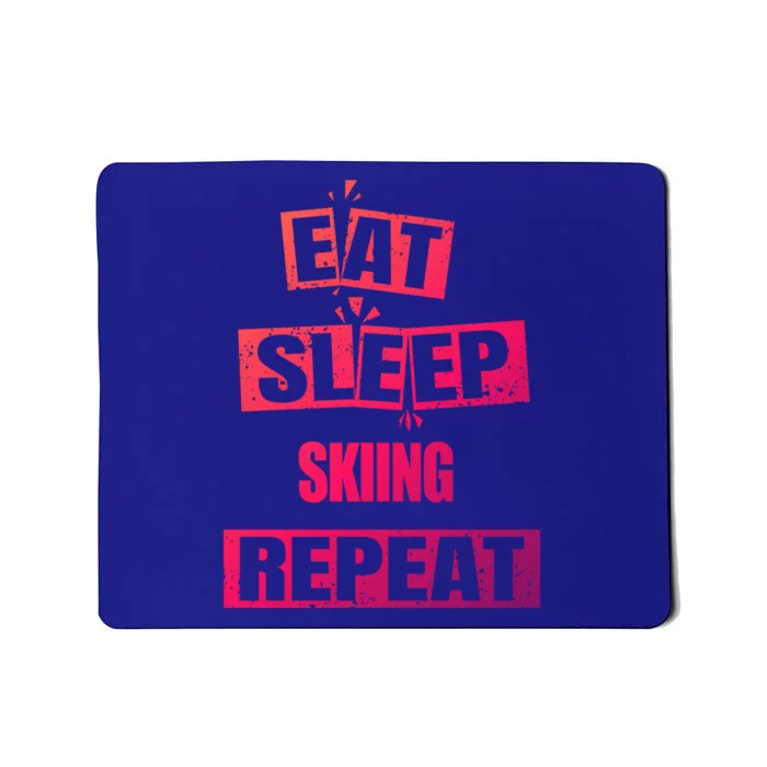 Eat Sleep Skiing Repeat Funny Skiing Cute Gift Mousepad