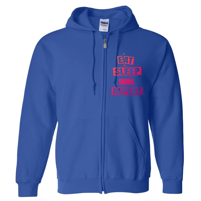 Eat Sleep Skiing Repeat Funny Skiing Cute Gift Full Zip Hoodie