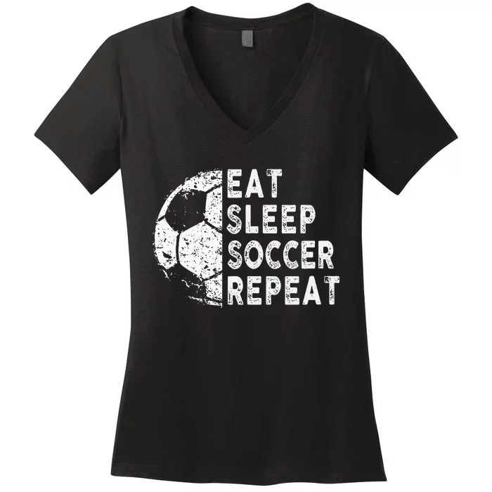 Eat Sleep Soccer Repeat Football Player Fan Funny Women's V-Neck T-Shirt