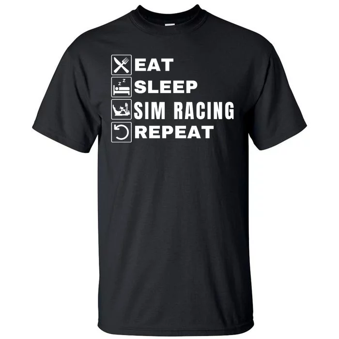 Eat Sleep Sim Racing Repeat Sim Racer Car Racing Sim Race Funny Gaming Esport Tall T-Shirt