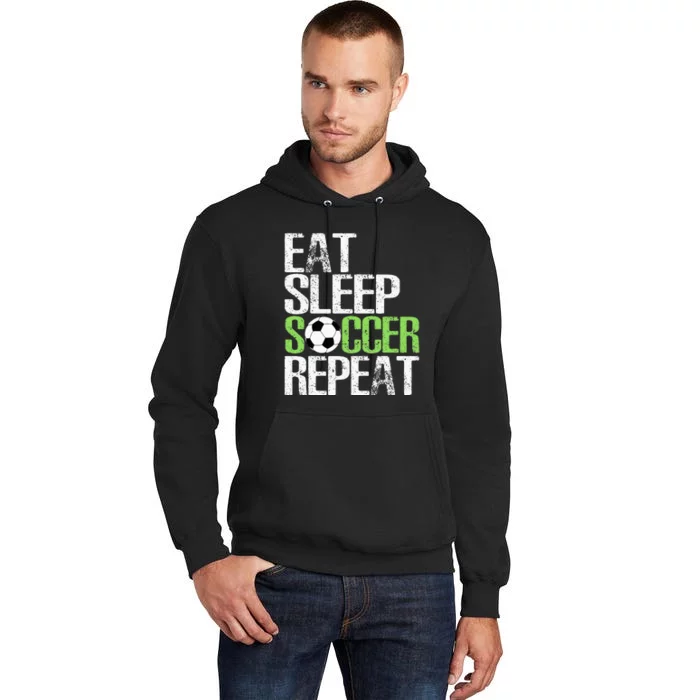 Eat Sleep Soccer Repeat Cool Sport Player Gift Tall Hoodie