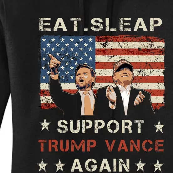 Eat Sleap Support Trump Vance Repeat! Trump Vance 2024 Women's Pullover Hoodie