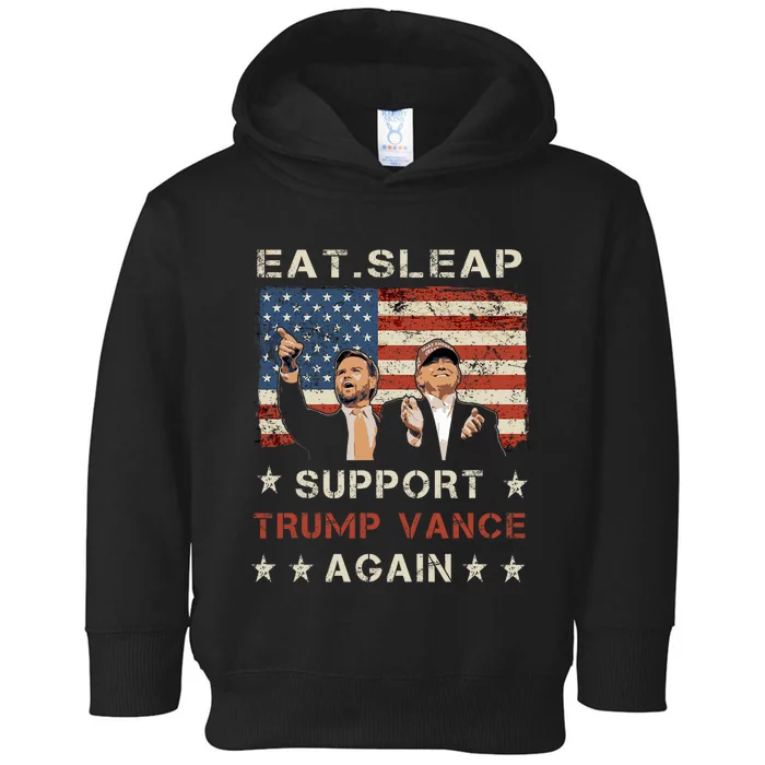 Eat Sleap Support Trump Vance Repeat! Trump Vance 2024 Toddler Hoodie