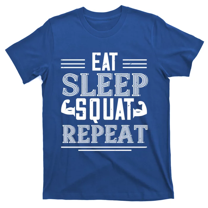 Eat Sleep Squat Repeat Gift Squat Gym Lover Gift T-Shirt