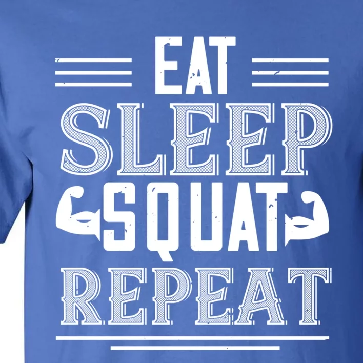 Eat Sleep Squat Repeat Gift Squat Gym Lover Gift Tall T-Shirt