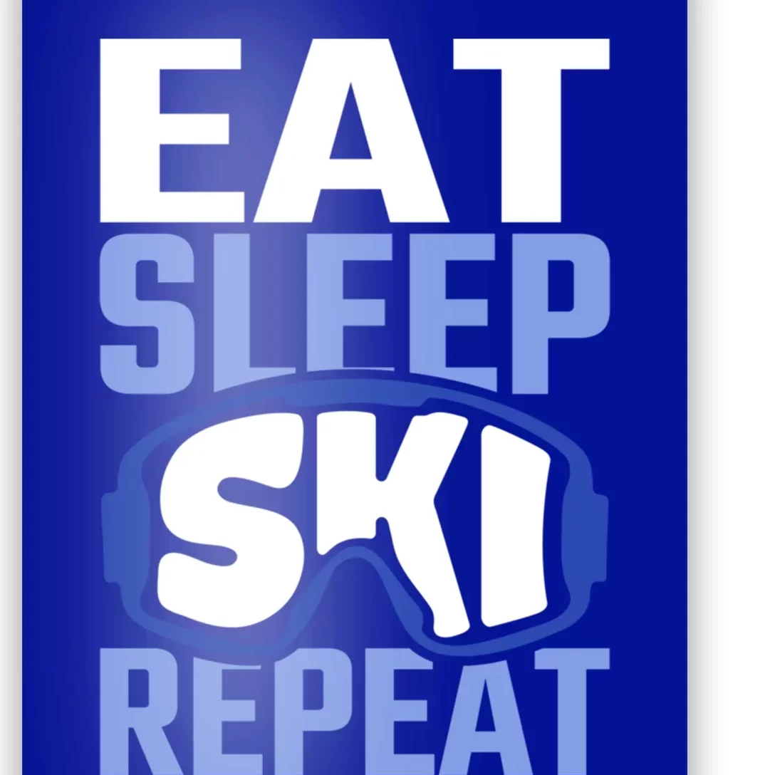 Eat Sleep Ski Repeat Ski Lover Gift Poster