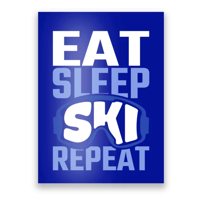 Eat Sleep Ski Repeat Ski Lover Gift Poster