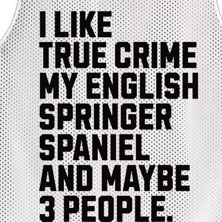 English Springer Spaniel Dog Owner True Crime Lover Funny Mesh Reversible Basketball Jersey Tank