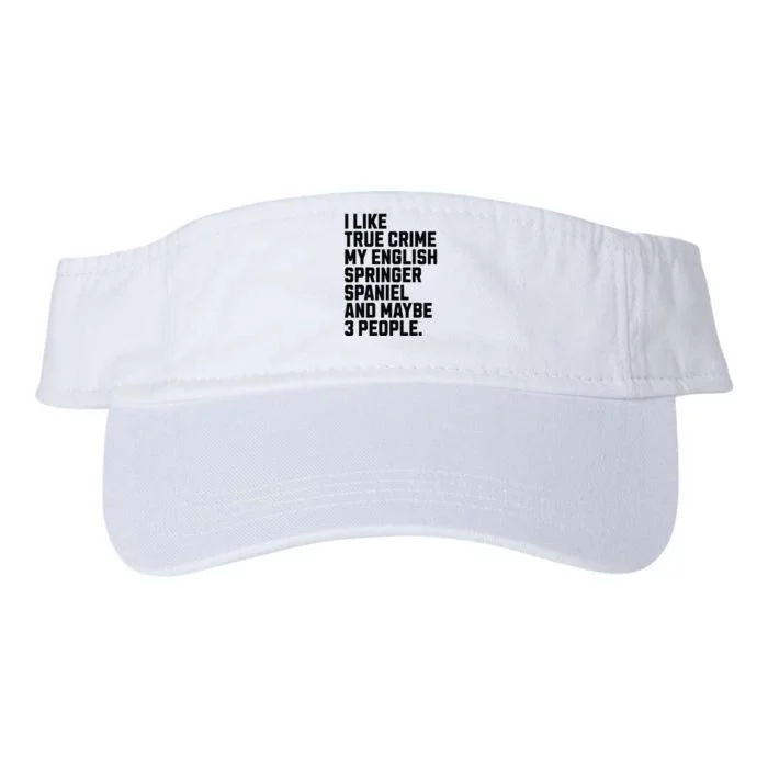 English Springer Spaniel Dog Owner True Crime Lover Funny Valucap Bio-Washed Visor