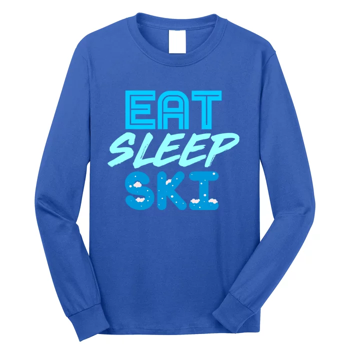 Eat Sleep Ski Funny Quote Skiing Gift Cute Gift Long Sleeve Shirt