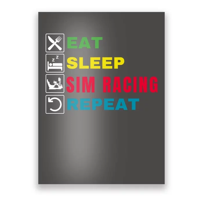 Eat Sleep Sim Racing Repeat Sim Racer Car Racing Sim Race Funny Gaming Esport Poster