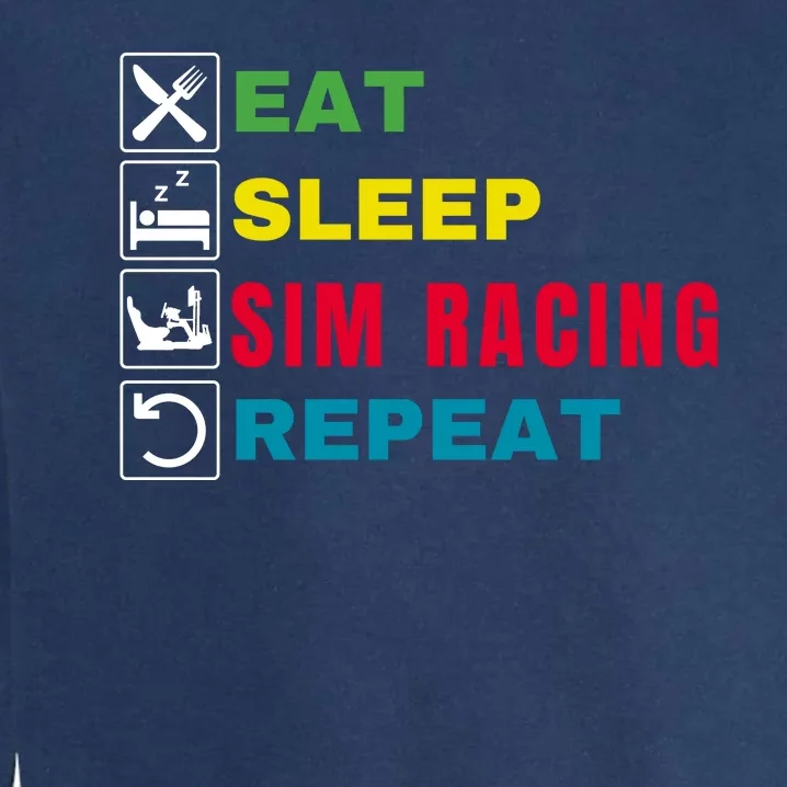 Eat Sleep Sim Racing Repeat Sim Racer Car Racing Sim Race Funny Gaming Esport Garment-Dyed Sweatshirt