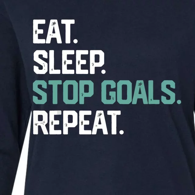 EAT SLEEP STOP GOALS REPEAT Soccer Hockey Gift Womens Cotton Relaxed Long Sleeve T-Shirt