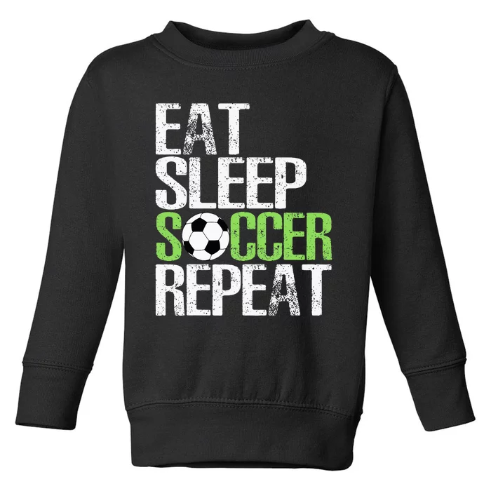 Eat Sleep Soccer Repeat Cool Sport Player Gift Toddler Sweatshirt