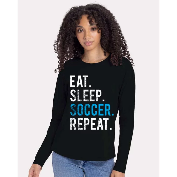 Eat Sleep Soccer Repeat Cute Gift Soccer Player And Coach Gift Womens Cotton Relaxed Long Sleeve T-Shirt