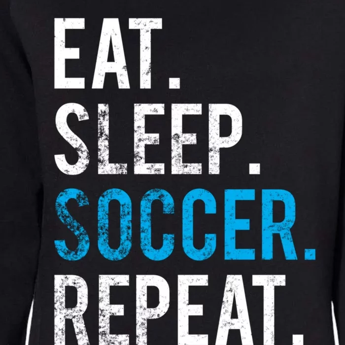 Eat Sleep Soccer Repeat Cute Gift Soccer Player And Coach Gift Womens California Wash Sweatshirt