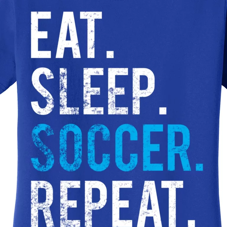 Eat Sleep Soccer Repeat Cute Gift Soccer Player And Coach Gift Women's T-Shirt