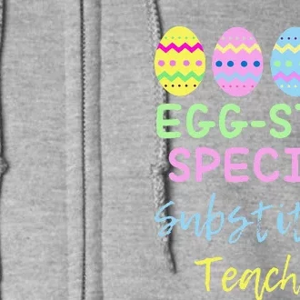 Eggstra Special Substitute Teacher Easter Christmas Full Zip Hoodie