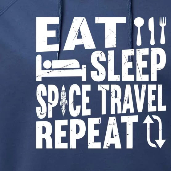 Eat Sleep Space Travel Repeat Gift Funny Space Rocket Ship Gift Performance Fleece Hoodie