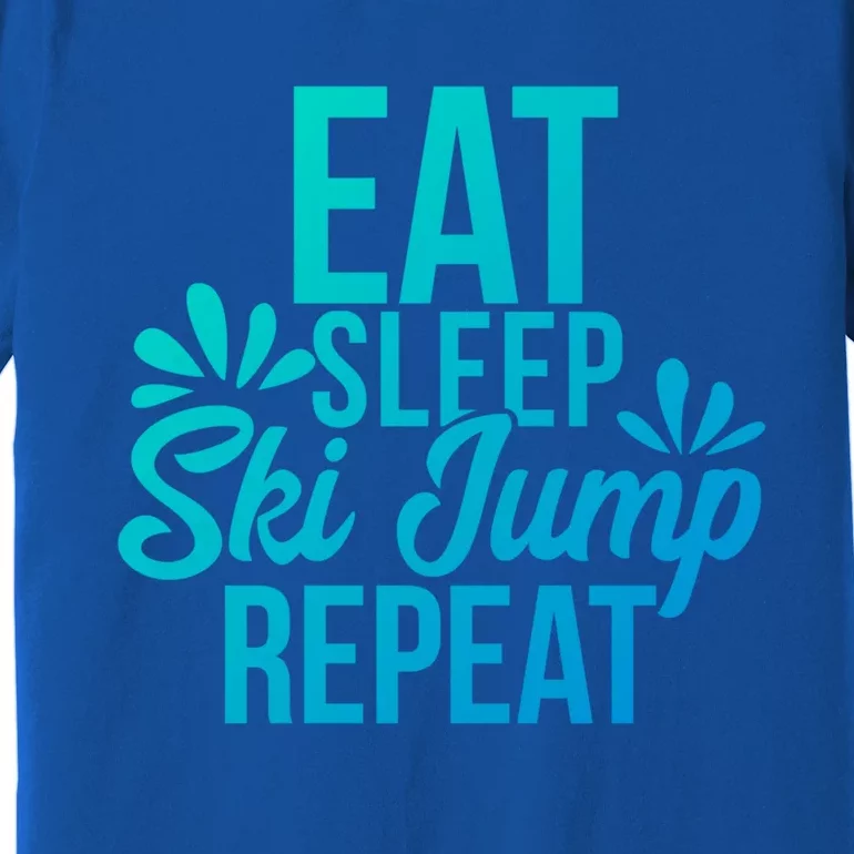 Eat Sleep Ski Jump Repeat Motivational Gift Ace057a Gift Premium T-Shirt