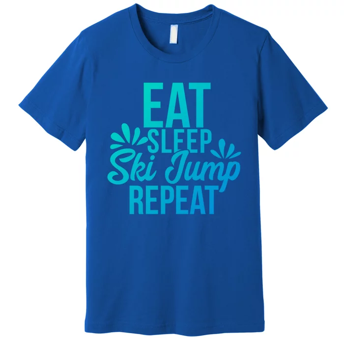 Eat Sleep Ski Jump Repeat Motivational Gift Ace057a Gift Premium T-Shirt