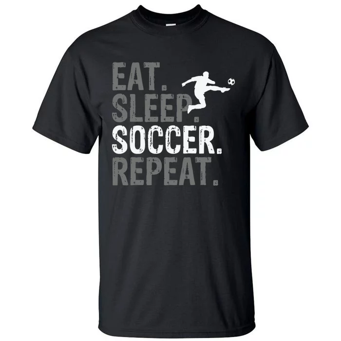 Eat Sleep Soccer Repeat - Soccer Graphic Tall T-Shirt