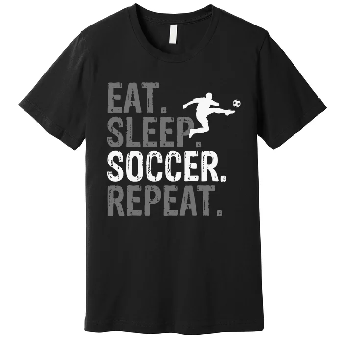 Eat Sleep Soccer Repeat - Soccer Graphic Premium T-Shirt