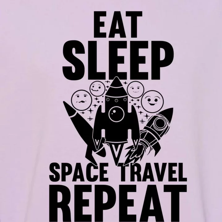 Eat Sleep Space Travel Repeat Gift Space Rocket Ship Planets Cute Gift Garment-Dyed Sweatshirt