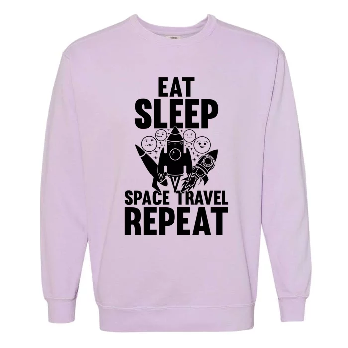 Eat Sleep Space Travel Repeat Gift Space Rocket Ship Planets Cute Gift Garment-Dyed Sweatshirt