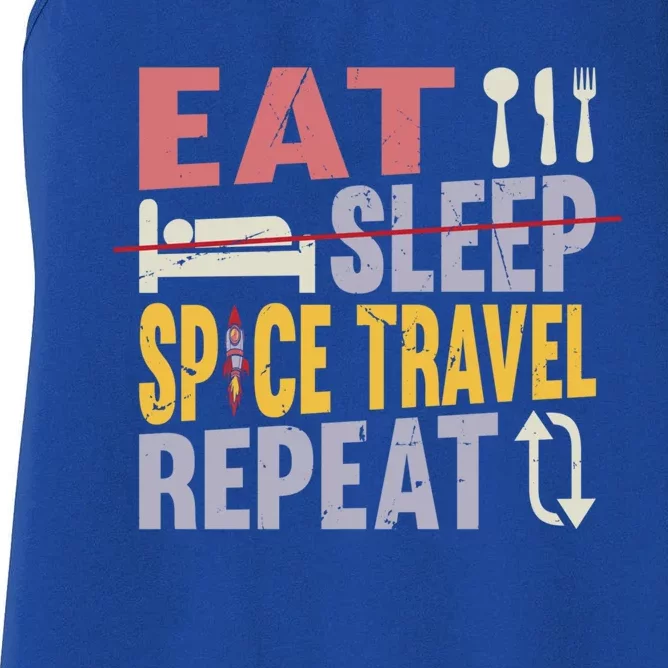 Eat Sleep Space Travel Repeat Cute Gift Space Rocket Great Gift Women's Racerback Tank