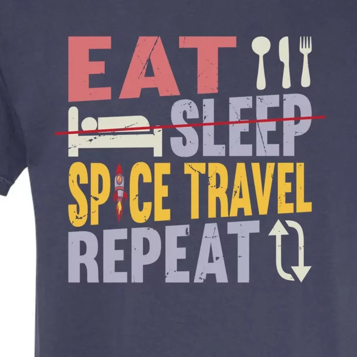 Eat Sleep Space Travel Repeat Cute Gift Space Rocket Great Gift Garment-Dyed Heavyweight T-Shirt