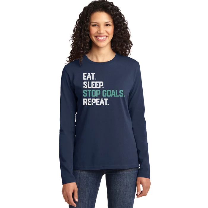 Eat Sleep Stop Goals Repeat Goalie Soccer Hockey Ladies Long Sleeve Shirt