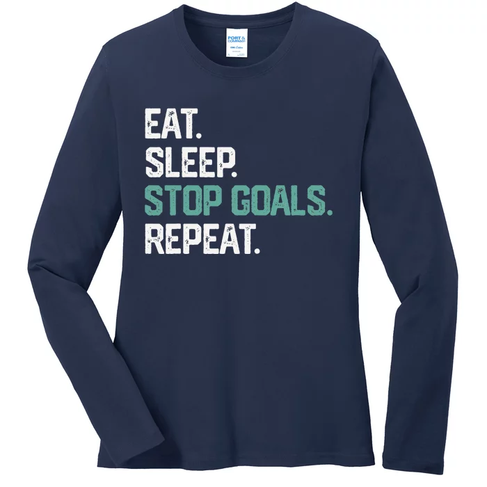 Eat Sleep Stop Goals Repeat Goalie Soccer Hockey Ladies Long Sleeve Shirt